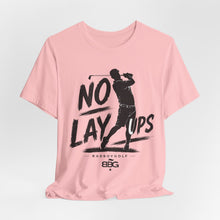 Load image into Gallery viewer, No Lay Ups Golf Tee_ Have Fun
