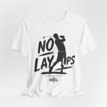 Load image into Gallery viewer, No Lay Ups Golf Tee_ Have Fun