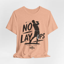 Load image into Gallery viewer, No Lay Ups Golf Tee_ Have Fun